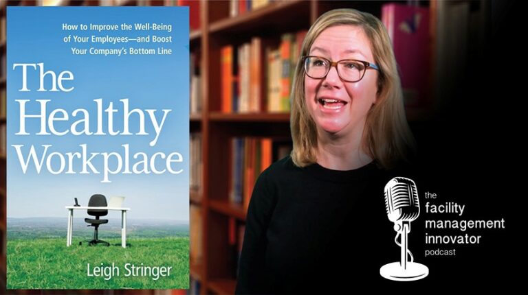 FMI Episode 9: “The Healthy Workplace” | Author Leigh Stringer, LEED AP (Part 1) FMI Episode 9: “The Healthy Workplace” | Author Leigh Stringer, LEED AP (Part 1)