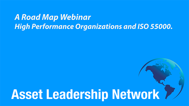 ALN Presents – A Road Map Webinar – High Performance Organizations and ISO 55000