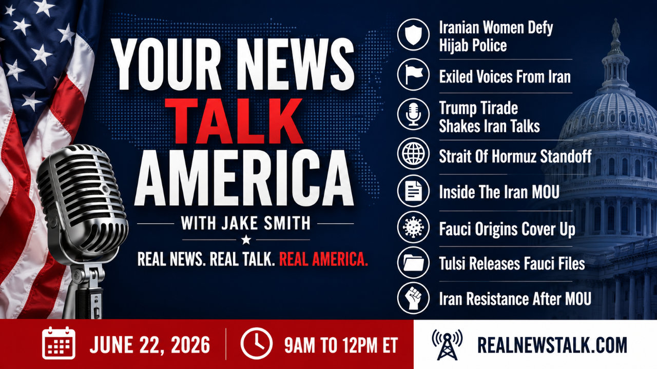 Your News Talk America June 22 2026 show card. Iran peace talks, Fauci COVID files, Iranian women defying the regime.