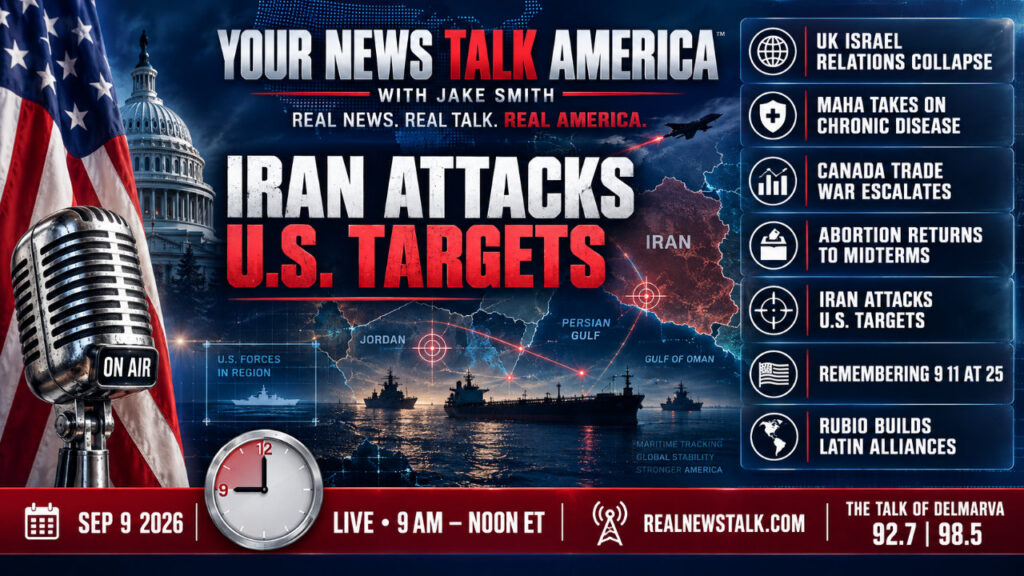 Your News Talk America Sept 9 2026: UK Israel crisis, Iran attacks Jordan base, Canada trade war