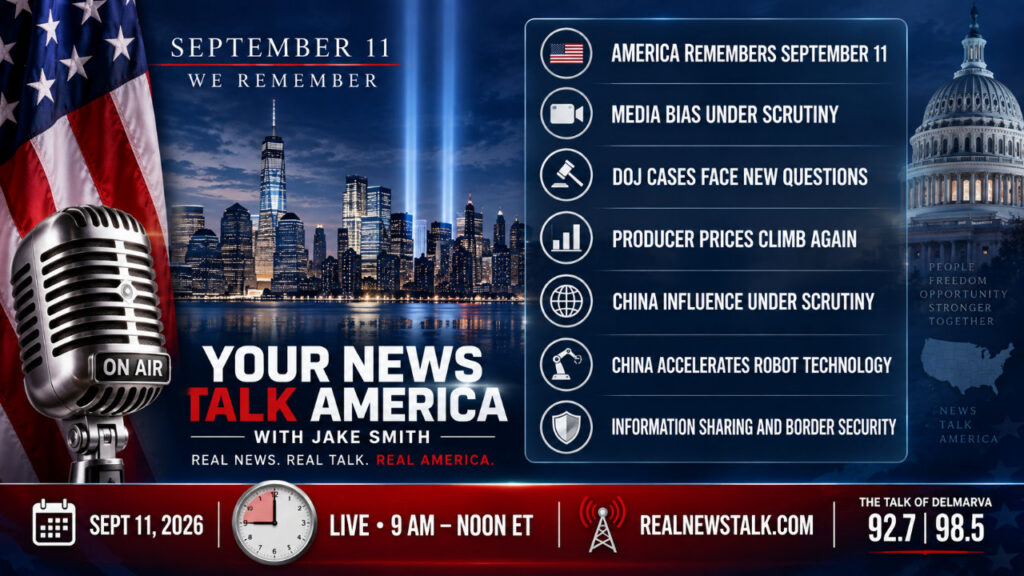 Your News Talk America Sept 11 2026: 9/11 anniversary, Elaine Chao CCP ties, media bias, PPI economy