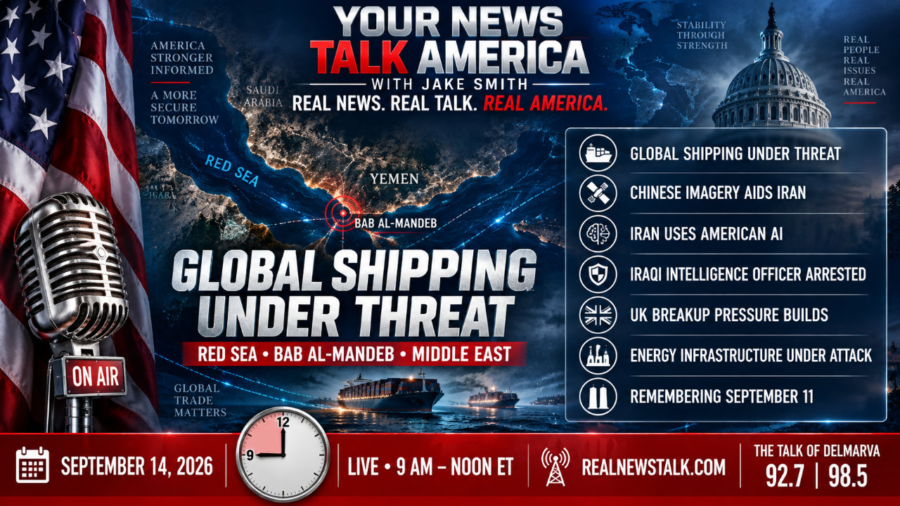 Your News Talk America, Sept 14, 2026: Red Sea crisis, Iran AI targeting, China Jordan strike evidence, 9/11 reflections